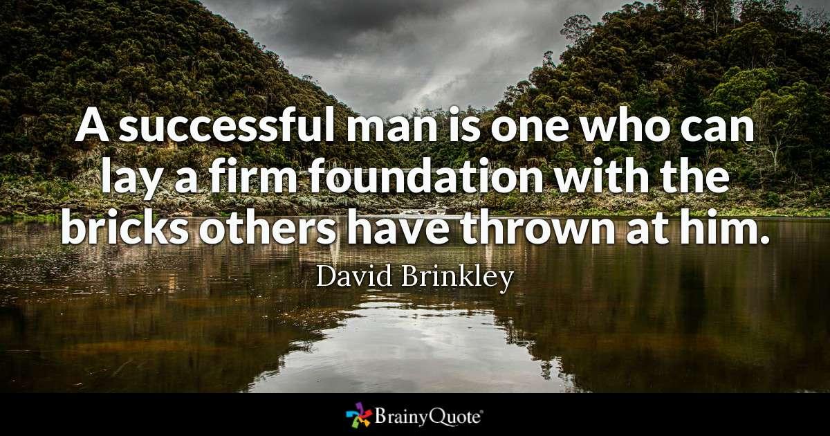David Brinkley - A successful man is one who can lay a...